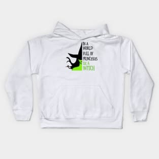 In A World Full Of Princesses Be A Witch Kids Hoodie